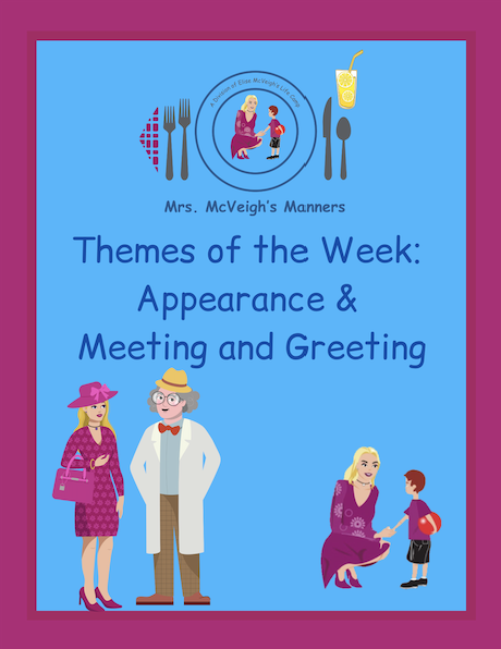 Appearance and Meeting and Greeting – Mrs. McVeigh’s Manners Themes of the Week