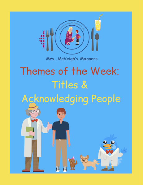 Titles and Acknowledging People – Mrs. McVeigh’s Manners Themes of the Week