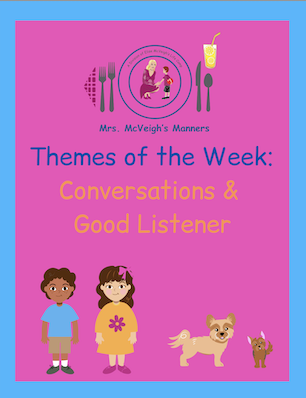 Conversations and Good Listener – Mrs. McVeigh’s Manners Theme of the Week
