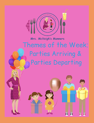 Parties Arriving and Parties Departing – Mrs. McVeigh’s Manners Themes of the Week