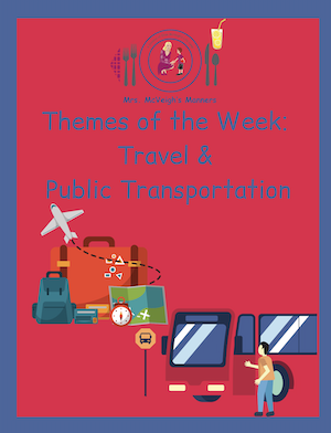 Mrs. McVeigh’s Manners Themes of the Week Travel & Public Transportation